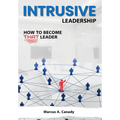 Intrusive Leadership, How to Become THAT Leader - Hardcover