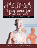 Fifty Years of Clinical Holistic Treatment for Parkinson's: A Unique Approach - Paperback