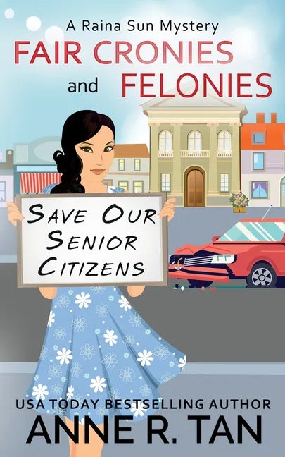 Fair Cronies and Felonies: A Raina Sun Mystery: A Chinese Cozy Mystery - Paperback