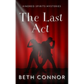 The Last Act: Kindred Spirits Mysteries - Paperback