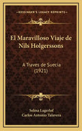 El Maravilloso Viaje de Nils Holgerssons: A Traves de Suecia (1921) - Hardcover