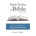 Rightly Dividing the Bible Volume One: The Basics and Background of Dispensationalism - Paperback