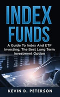 Index Funds: A Guide To Index And ETF Investing, The Best Long Term Investment Option - Paperback