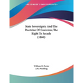 State Sovereignty And The Doctrine Of Coercion; The Right To Secede (1860) - Paperback