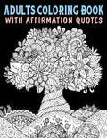 Adults Coloring Book With Affirmation Quotes: Mandala Colouring Pages to Help You Relieve Stress and Anxiety; Color & Art Therapy with Positive Affirm - Paperback
