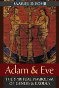 Adam & Eve: The Spiritual Symbolism of Genesis & Exodus - Paperback