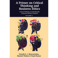 A Primer on Critical Thinking and Business Ethics: Recent Conceptualizations of Critical Thinking (Volume 1) - Hardcover