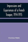 Impressions and Experiences of a French Trooper, 1914-1915 - Paperback