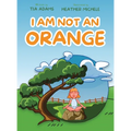 I Am Not an Orange - Hardcover