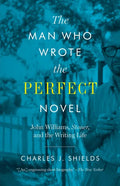 The Man Who Wrote the Perfect Novel: John Williams, Stoner, and the Writing Life - Paperback