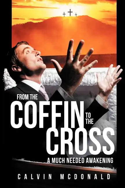 From the Coffin to the Cross: A Much Needed Awakening - Paperback