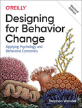 Designing for Behavior Change: Applying Psychology and Behavioral Economics - Paperback