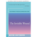 The Invisible Wound: A New Approach to Healing Childhood Sexual Abuse - Paperback