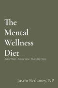 The Mental Wellness Diet: Ancient Wisdom - Evolving Science - Modern Day Options - Paperback