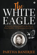 The White Eagle: A historic fiction based on the life of Irena Sendler - A Holocaust brave heart - Paperback