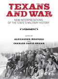 Texans and War: New Interpretations of the State's Military History - Hardcover
