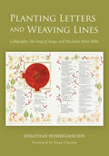Planting Letters and Weaving Lines: Calligraphy, the Song of Songs, and the Saint John's Bible - Paperback