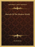 Marvels Of The Modern World - Hardcover