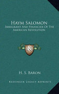 Haym Salomon: Immigrant and Financier of the American Revolution - Hardcover