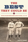 The Best They Could Be: How the Cleveland Indians Became the Kings of Baseball, 1916-1920 - Hardcover