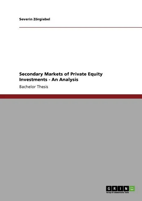Secondary Markets of Private Equity Investments: An Analysis - Paperback