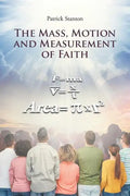 The Mass, Motion and Measurement of Faith - Paperback