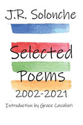 J.R. Solonche Selected Poems 2002-2021 - Paperback