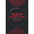 Leading for Equity in Uncertain Times: A Regenerative Process - Hardcover