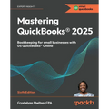 Mastering QuickBooks(R) 2025 - Sixth Edition: Bookkeeping for small businesses with US QuickBooks(R) Online - Paperback