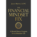 The Financial Mindset Fix: A Mental Fitness Program for an Abundant Life - Hardcover