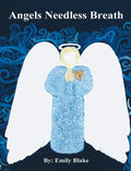 Angels Needless Breath - Hardcover
