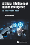 Artificial Intelligence/ Human Intelligence: An Indissoluble Nexus - Paperback
