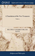 A Translation of the New Testament: By Gilbert Wakefield, B.A. The Second Edition, With Improvements. In two Volumes. ... of 2; Volume 2 - Hardcover