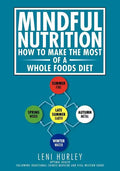 Mindful Nutrition, How to Make The Most of a Whole Foods Diet: Optimal Digestion following Traditional Chinese Medicine and Vital Western Foods - Paperback