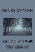 Just Out For a Walk: Pastoral Leadership In The Change Resistant Church - Paperback