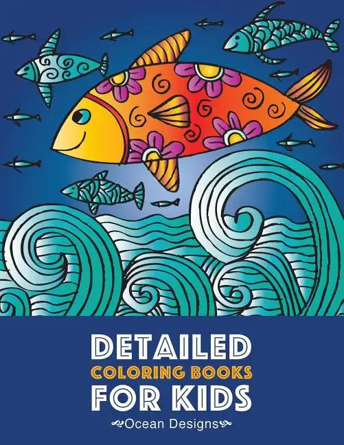 Detailed Coloring Books For Kids: Ocean Designs: Advanced Coloring Pages for Tweens, Older Kids, Boys & Girls, Designs & Patterns of Underwater Ocean - Paperback