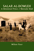 Salar al-Dowleh: A Delusional Prince and Wannabe Shah - Paperback