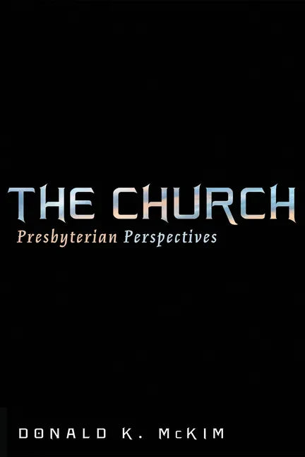 The Church: Presbyterian Perspectives - Paperback