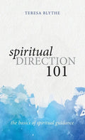Spiritual Direction 101: The Basics of Spiritual Guidance - Hardcover