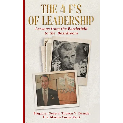The 4 F's of Leadership: Lessons from the Battlefield to the Boardroom - Paperback