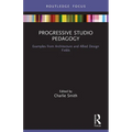 Progressive Studio Pedagogy: Examples from Architecture and Allied Design Fields - Paperback