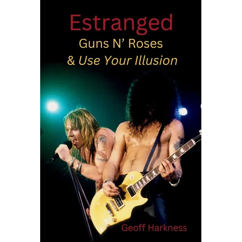 Estranged: Guns N' Roses & Use Your Illusion - Paperback