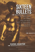 Sixteen Bullets: The True Story of a Man Who Has Been Shot 16 Times-and Is Still Alive to Tell About It. - Paperback