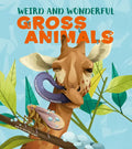 Weird and Wonderful Gross Animals - Hardcover