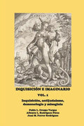 Inquisición E Imaginario, Vol. 1: Inquisición, Antijudaísmo, Demonología Y Misoginia - Paperback