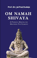 Om Namah Shivaya: A Powerful Mantra for Mastering Five Elements - Paperback