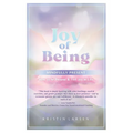 Joy Of Being Mindfully Present: How To Be Present and Feel Joy In Life - Paperback
