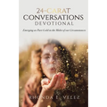 24-Carat Conversations Devotional: Emerging as Pure Gold in the Midst of our Circumstances - Paperback