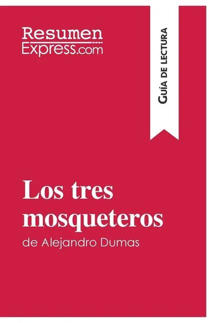 Los tres mosqueteros de Alejandro Dumas (Guía de lectura): Resumen y análisis completo - Paperback