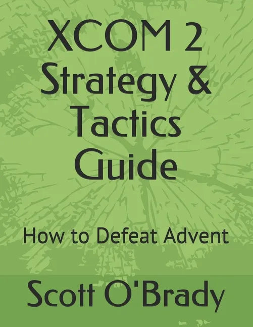 XCOM 2 Strategy & Tactics Guide: How to Defeat Advent - Paperback